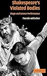 Shakespeare's Violated Bodies: Stage and Screen Performance