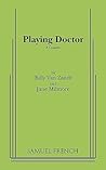 Playing Doctor: A Comedy