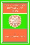 The Cambridge History of Iran, Volume 1: The Land of Iran