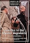 Conflict in the Former Yugoslavia: An Encyclopedia