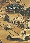 Catalina by Air, California (Images of Aviation)