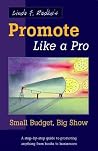 Promote Like a Pro: Small Budget, Big Show Promote Like a Pro: Small Budget, Big Show