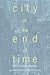 City at the End of Time: Poems by Leung Ping-Kwan (Echoes: Classics of Hong Kong Culture and History)