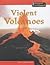 Violent Volcanoes (Awesome Forces of Nature)