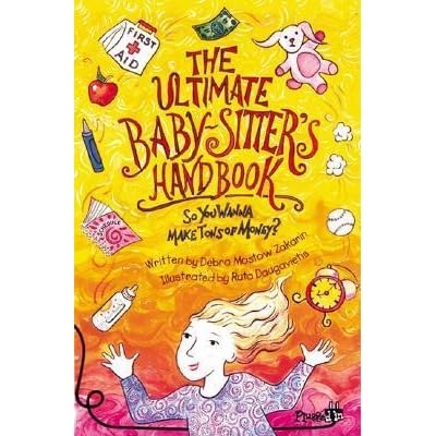 The Ultimate Babysitter's Handbook: So You Wanna Make Tons of Money by ...