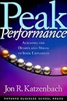 Peak Performance: Aligning the Hearts and Minds of Your Employees Peak Performance: Aligning the Hearts and Minds of Your Employees