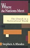 Where the Nations Meet: The Church in a Multicultural World Where the Nations Meet: The Church in a Multicultural World