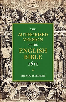 Authorised Version of the English Bible, 1611: Volume 5, The New Testament (Paperback)