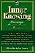 Inner Knowing: Consciousnes...