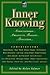 Inner Knowing: Consciousness, Creativity, Insight, and Intuition (New Consciousness Reader)