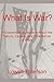 What Is War?: Philosophical Reflections About the Nature, Causes, and Persistence of Wars