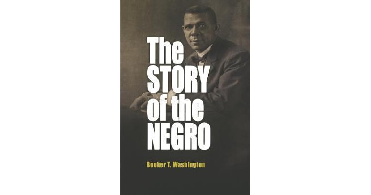 The Story Of The Negro By Booker T Washington - 