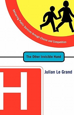 The Other Invisible Hand: Delivering Public Services through Choice and Competition (Paperback)