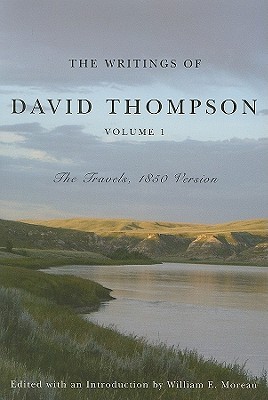 The Writings of David Thompson: The Travels, 1850 Version (Hardcover)