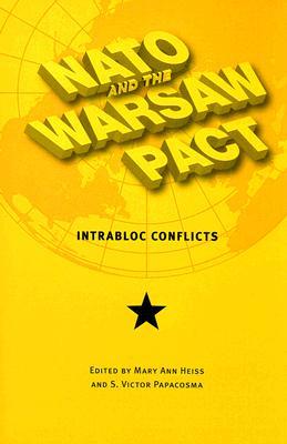 NATO and the Warsaw Pact: Intrabloc Conflicts (New Studies in U.S. Foreign Relations)