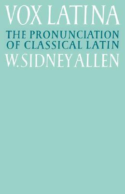 Vox Latina: A Guide to the Pronunciation of Classical Latin (Paperback)