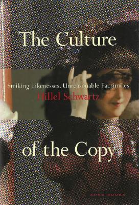 The Culture of the Copy: Striking Likenesses, Unreasonable Facsimiles (Paperback)