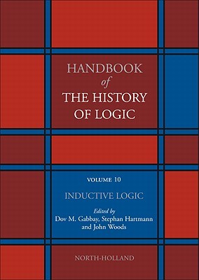 Handbook of the History of Logic, Volume 10: Inductive Logic (Hardcover)