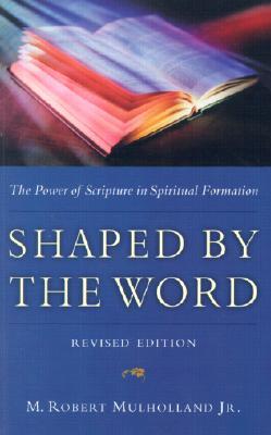Shaped by the Word: The Power of Scripture in Spiritual Formation (Paperback)