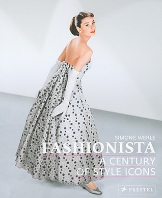 Fashionista: A Century of Style Icons (Hardcover)