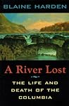 A River Lost by Blaine Harden