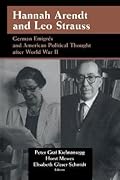 Hannah Arendt and Leo Strauss: German Émigrés and American Political Thought after World War II
