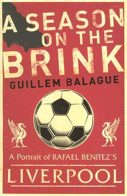 A Season on the Brink: Rafael Benítez, Liverpool and the Path to European Glory (Paperback)