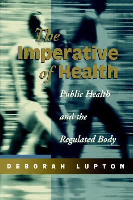 The Imperative of Health: Public Health and the Regulated Body (Paperback)