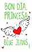 Bon dia, princesa by Blue Jeans