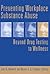 Preventing Workplace Substance Abuse: Beyond Drug Testing to Wellness