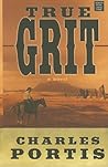 True Grit by Charles Portis True Grit by Charles Portis