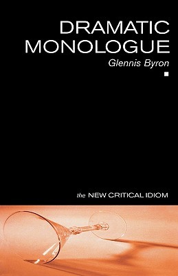Dramatic Monologue (The New Critical Idiom)