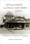 Life and Death in a Small Southern Town: Memories of Shubuta, Mississippi