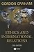 Ethics and International Relations by Gordon Graham