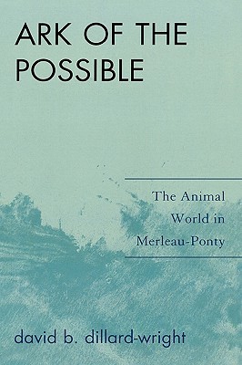 Ark of the Possible: The Animal World in Merleau-Ponty (Hardcover)