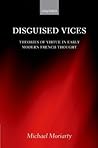 Disguised Vices: Theories of Virtue in Early Modern French Thought