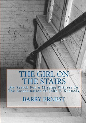 The Girl on the Stairs: My Search for a Missing Witness to the Assassination of John F. Kennedy (Paperback)