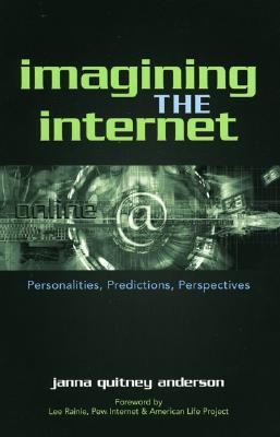 Imagining the Internet: Personalities, Predictions, Perspectives (Paperback)