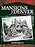 Mansions of Denver: The Vin...