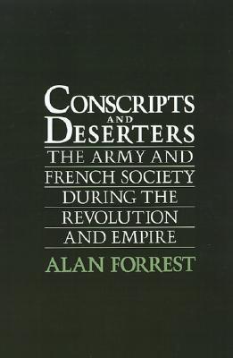 Conscripts and Deserters: The Army and French Society During the Revolution and Empire (Hardcover)