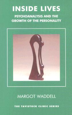Inside Lives: Psychoanalysis and the Growth of the Personality (Tavistock Clinic Series)
