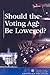 Should the Voting Age Be Lowered? (At Issue)