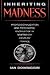 Inheriting Madness: Professionalization and Psychiatric Knowledge in Nineteenth-Century France (Medicine and Society)