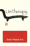 UnTherapy: A Positive Psychology for Enlightened Living UnTherapy: A Positive Psychology for Enlightened Living