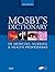 Mosby's Dictionary of Medicine, Nursing & Health Professions