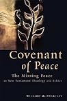 Covenant of Peace: The Missing Peace in New Testament Theology and Ethics Covenant of Peace: The Missing Peace in New Testament Theology and Ethics