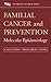 Familial Cancer and Prevention: Molecular Epidemiology : A New Strategy Toward Cancer Control