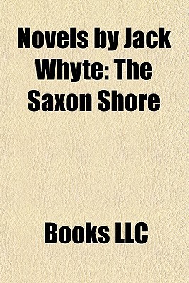 Novels by Jack Whyte: The Saxon Shore (Paperback)
