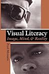 Visual Literacy: Image, Mind, and Reality Visual Literacy: Image, Mind, and Reality