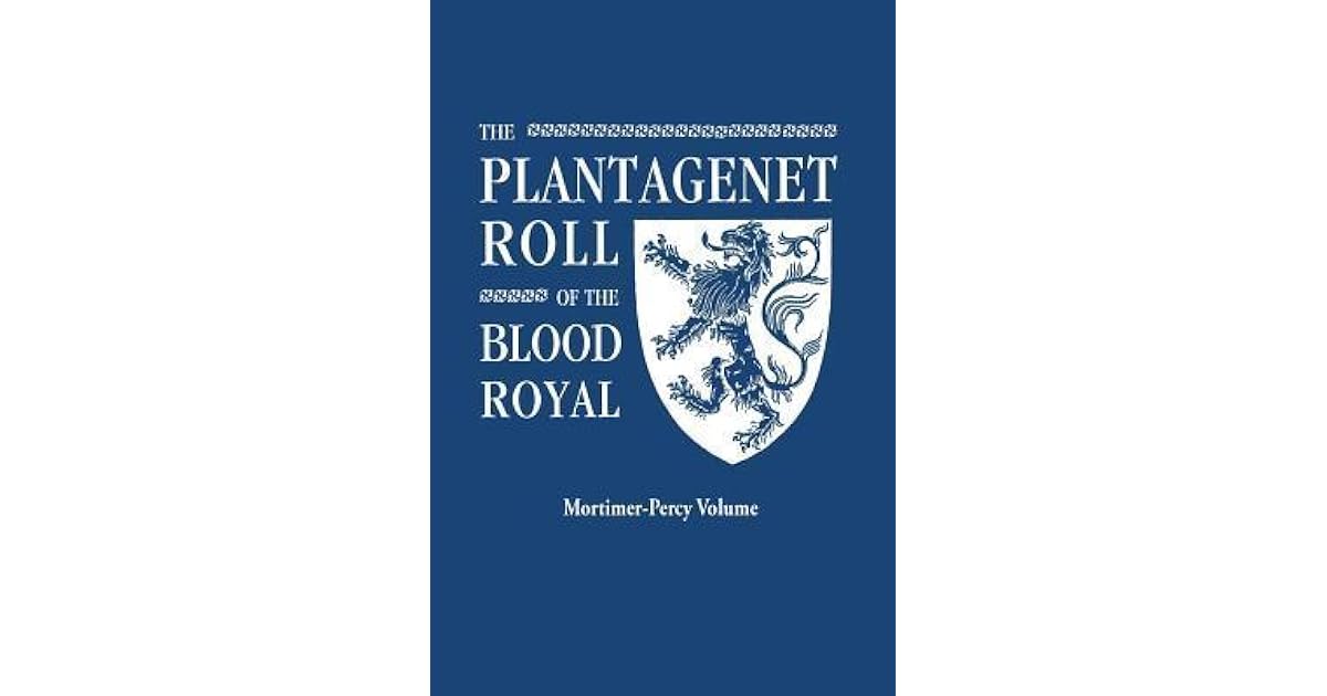 The Roll of the Blood Royal The MortimerPercy Volume by